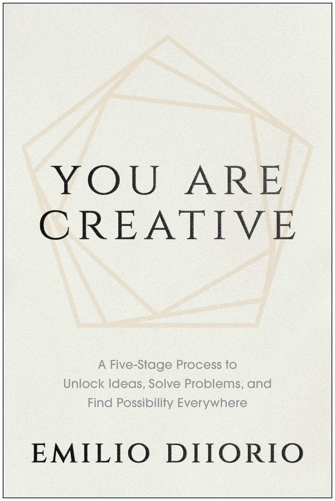 You Are Creative: A Five-Stage Process to Unlock Ideas, Solve Problems, and Find Possibility Everywhere