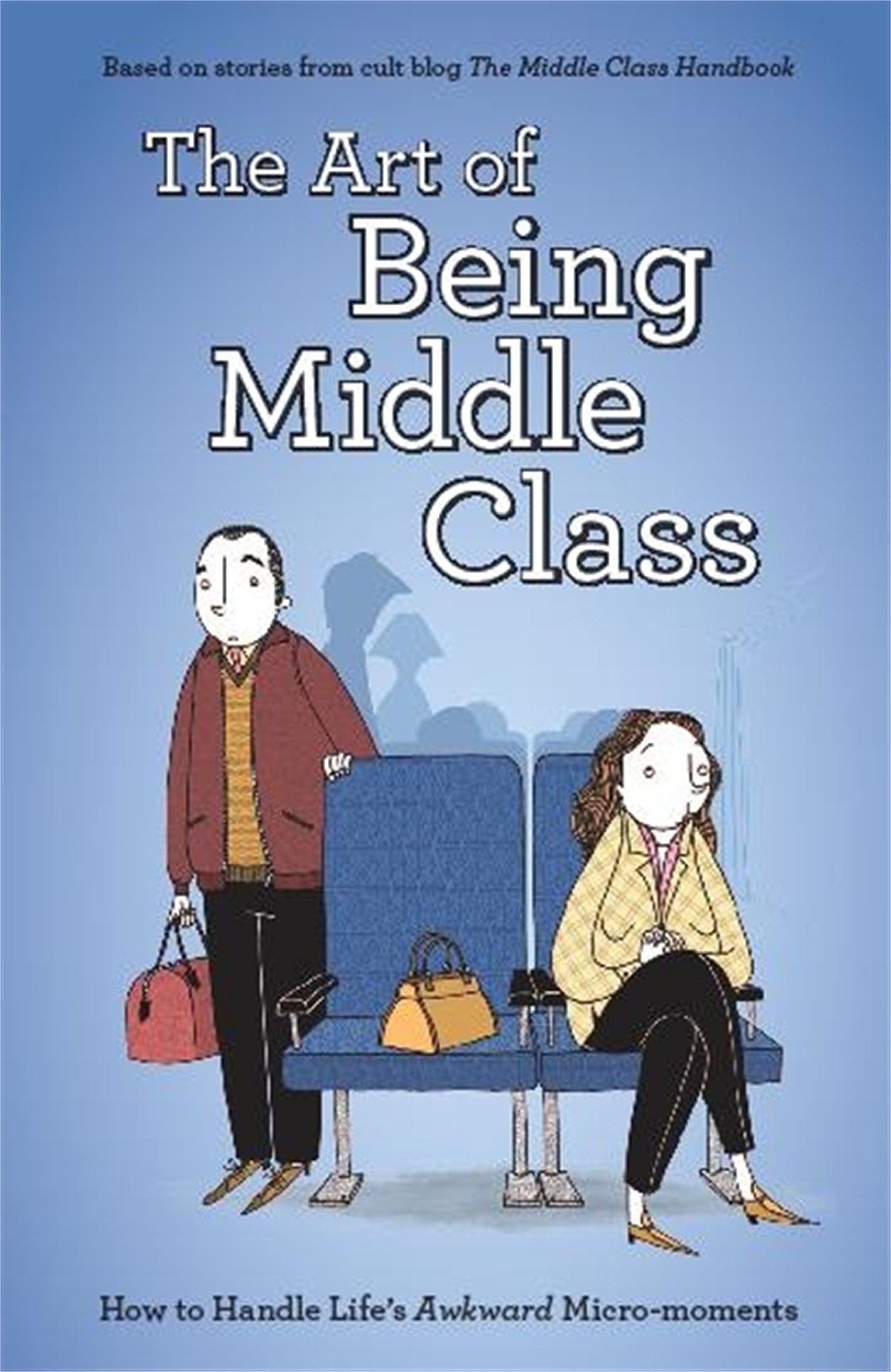 The Art of Being Middle Class: How to Handle Life's Awkward Micro-moments