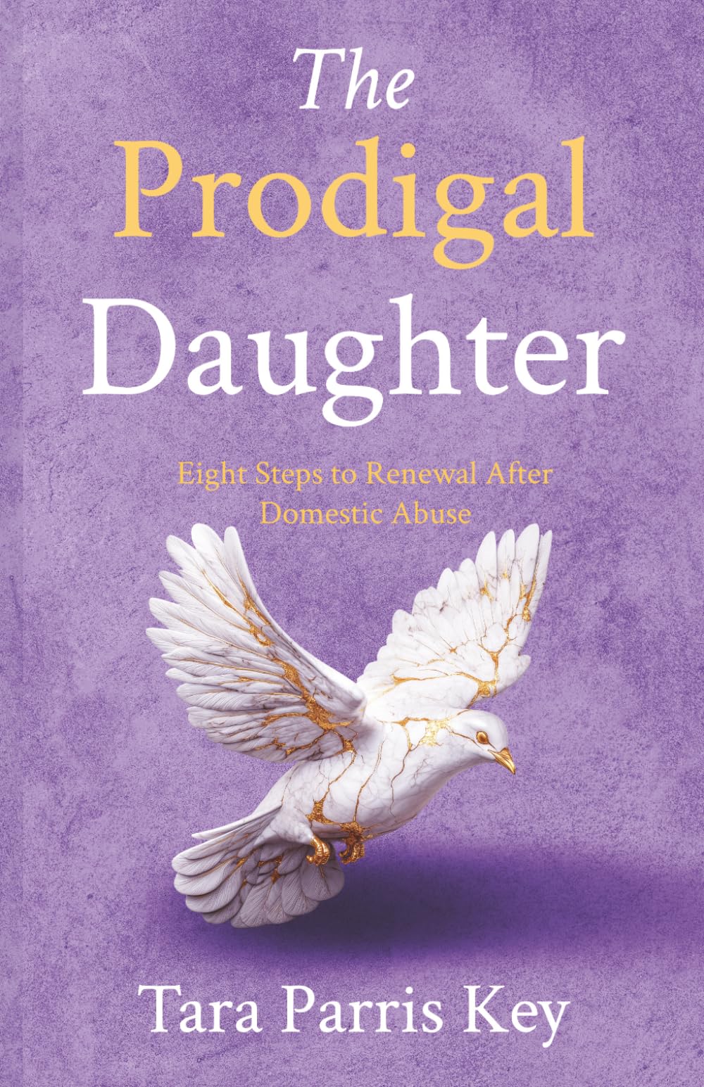 The Prodigal Daughter: Eight Steps to Renewal after Domestic Abuse