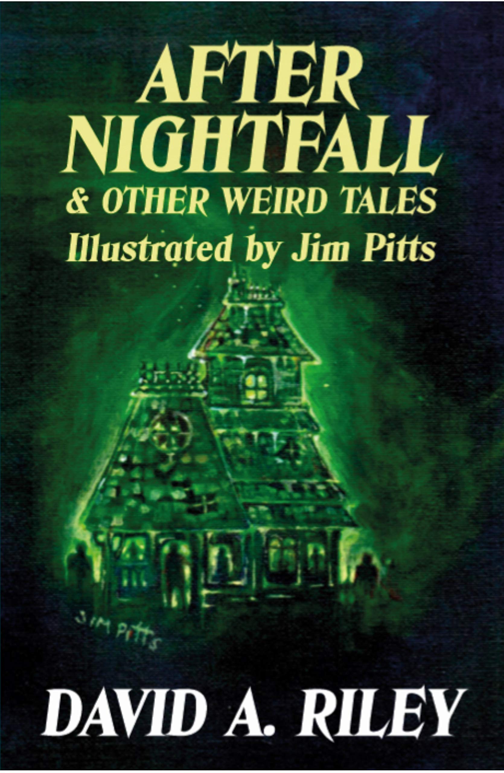 After Nightfall & Other Weird Tales: Illustrated by Jim Pitts