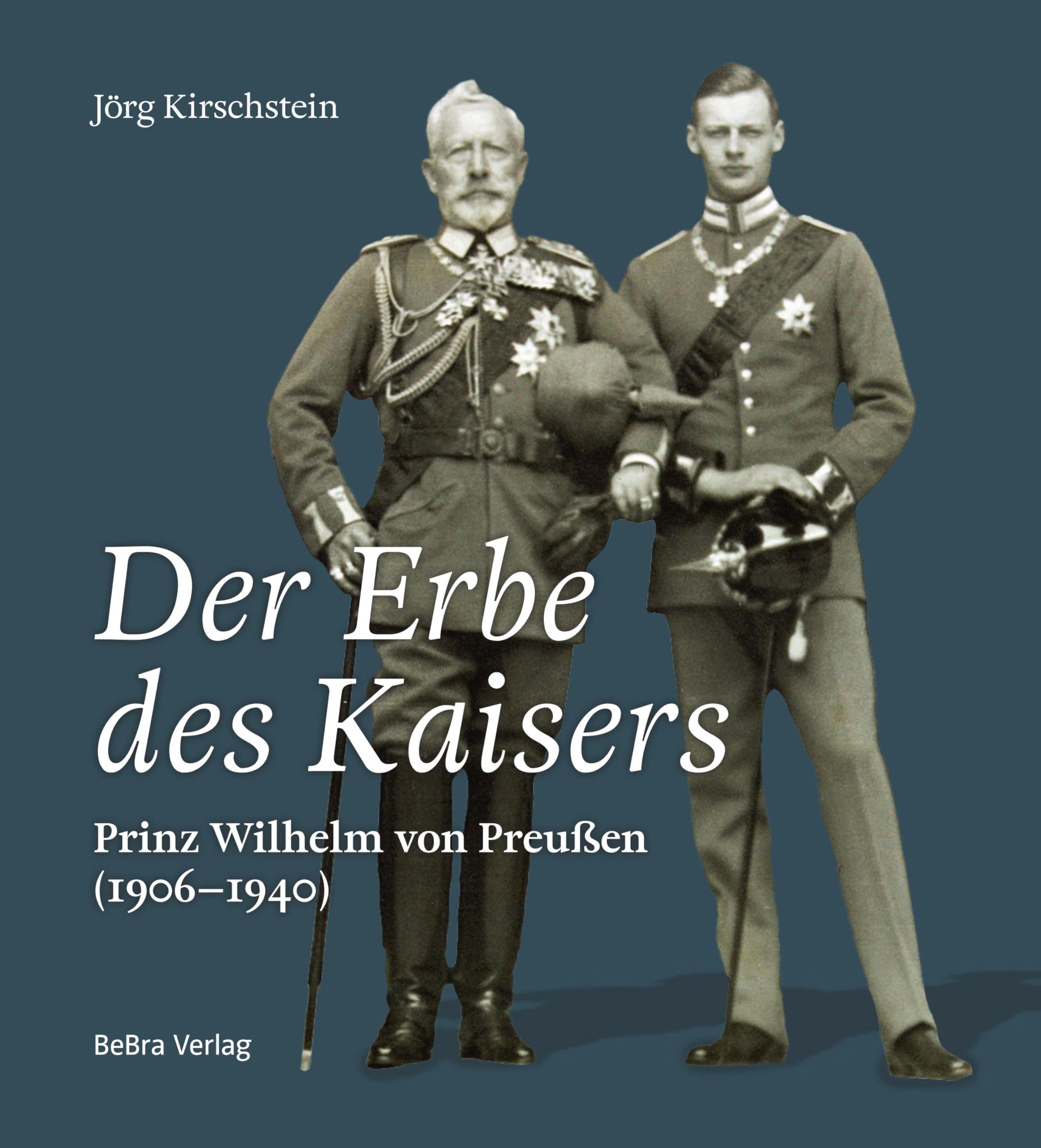 Der Erbe des Kaisers: Prinz Wilhelm von Preußen (1906-1940)
