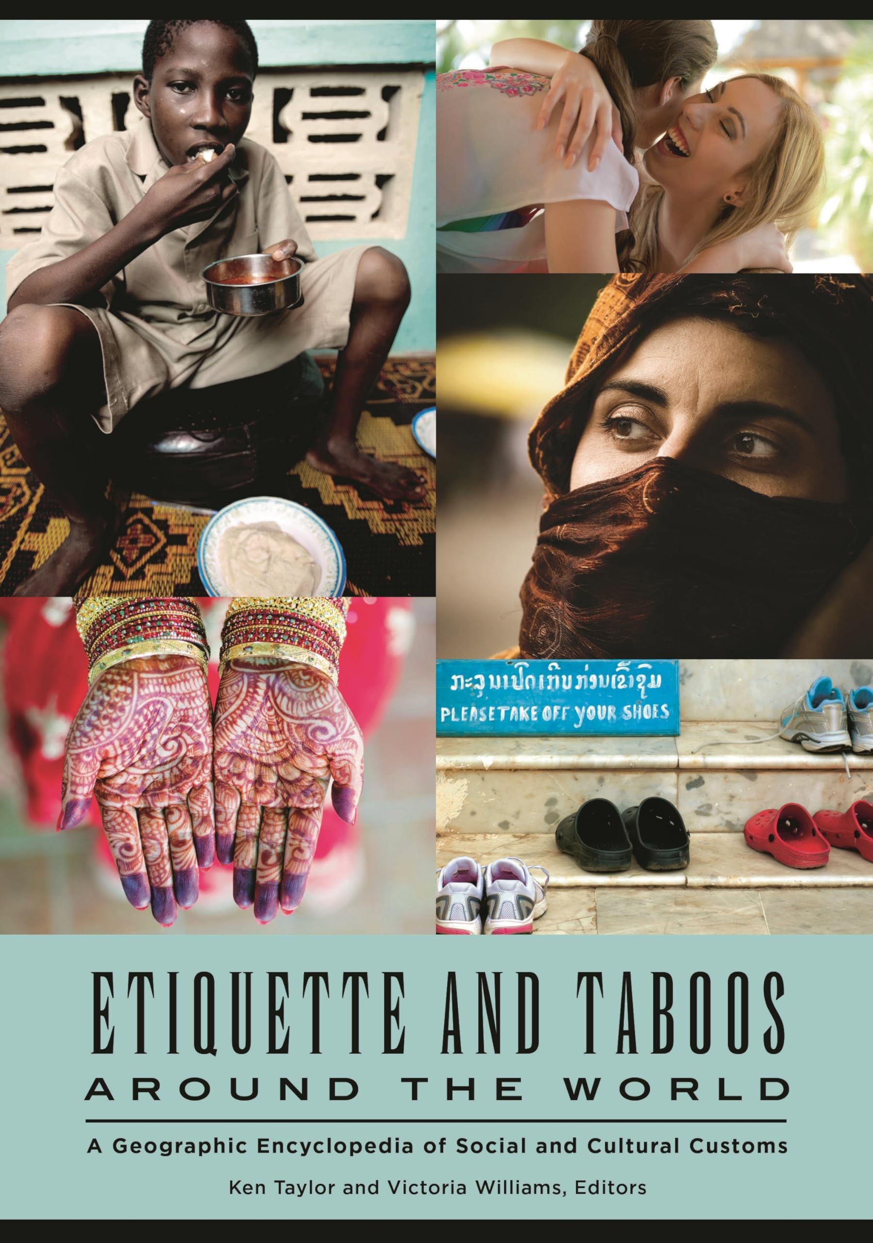 Etiquette and Taboos around the World: A Geographic Encyclopedia of Social and Cultural Customs