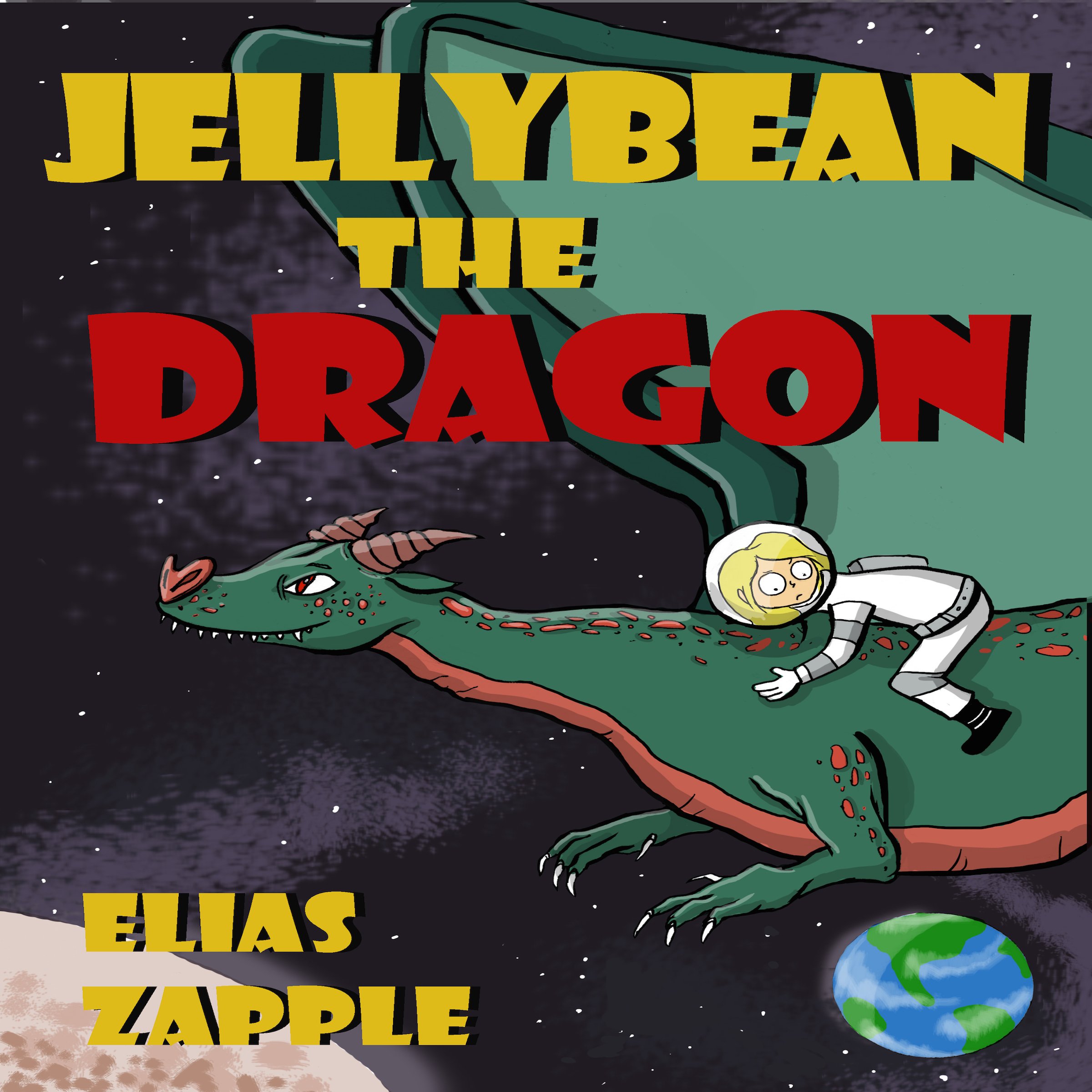 Cover art for Jellybean the Dragon (The Wacky Adventures of Jellybean the Dragon & a Child Astronaut) (Ages 6-10)