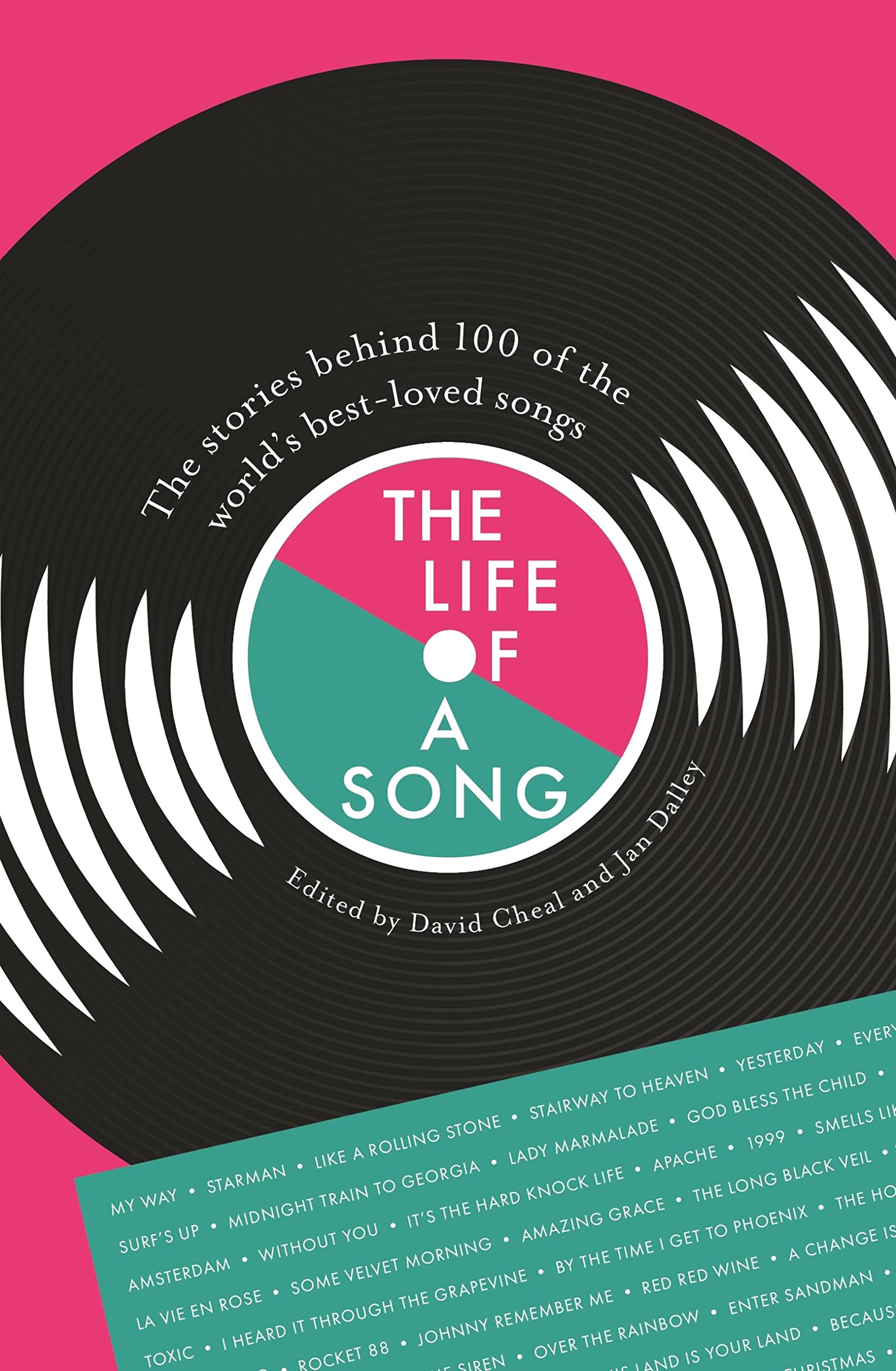 The Life of a Song: The stories behind 100 of t. Dalley, Cheal**
