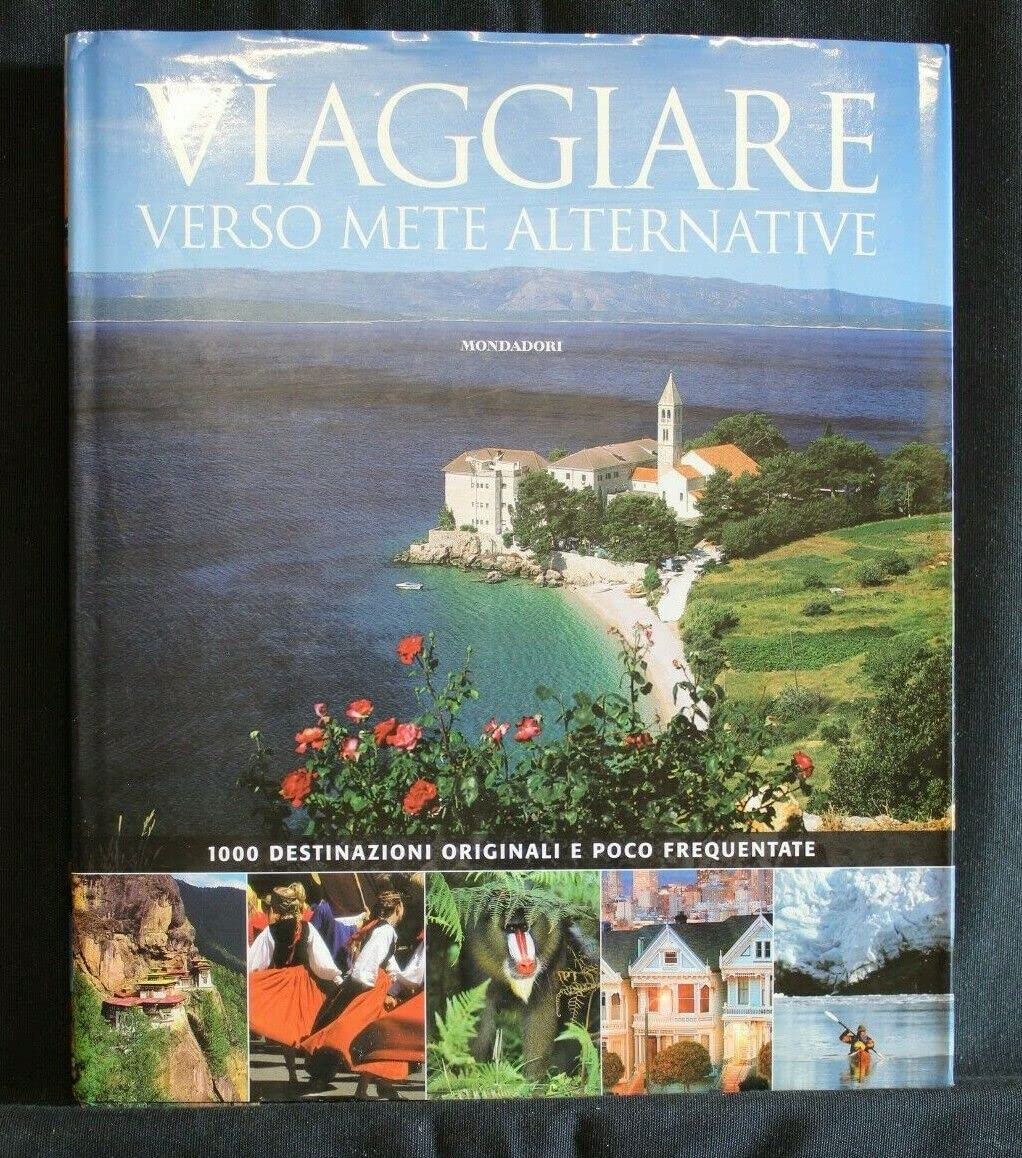 Viaggiare Verso Mete Alternative. 1000 Destinazioni Originali E Poco Frequentate. Ediz. Illustrata - 4