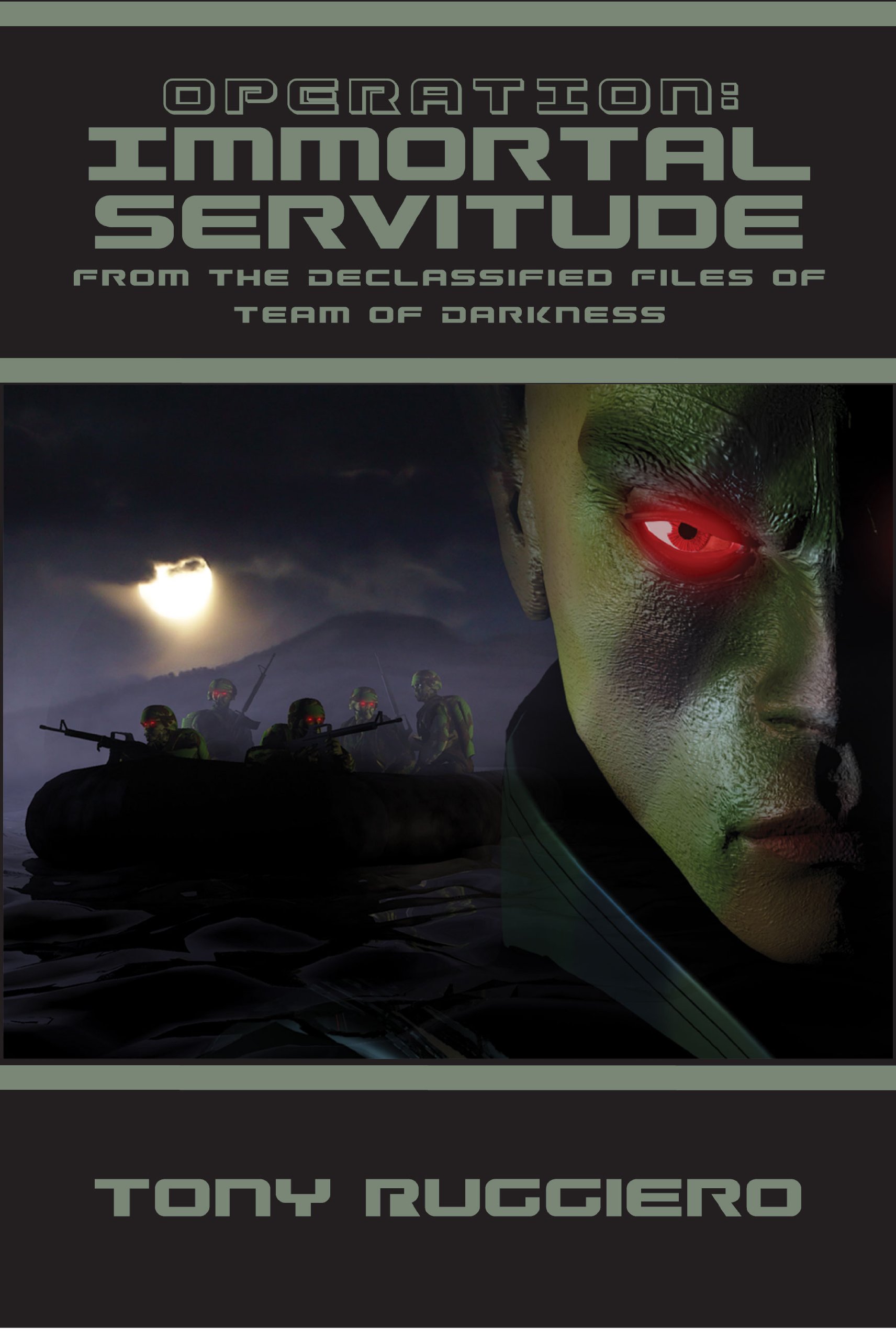 Operation: Immortal Servitude (Declassified Titles of Team of Darkness Book 1)