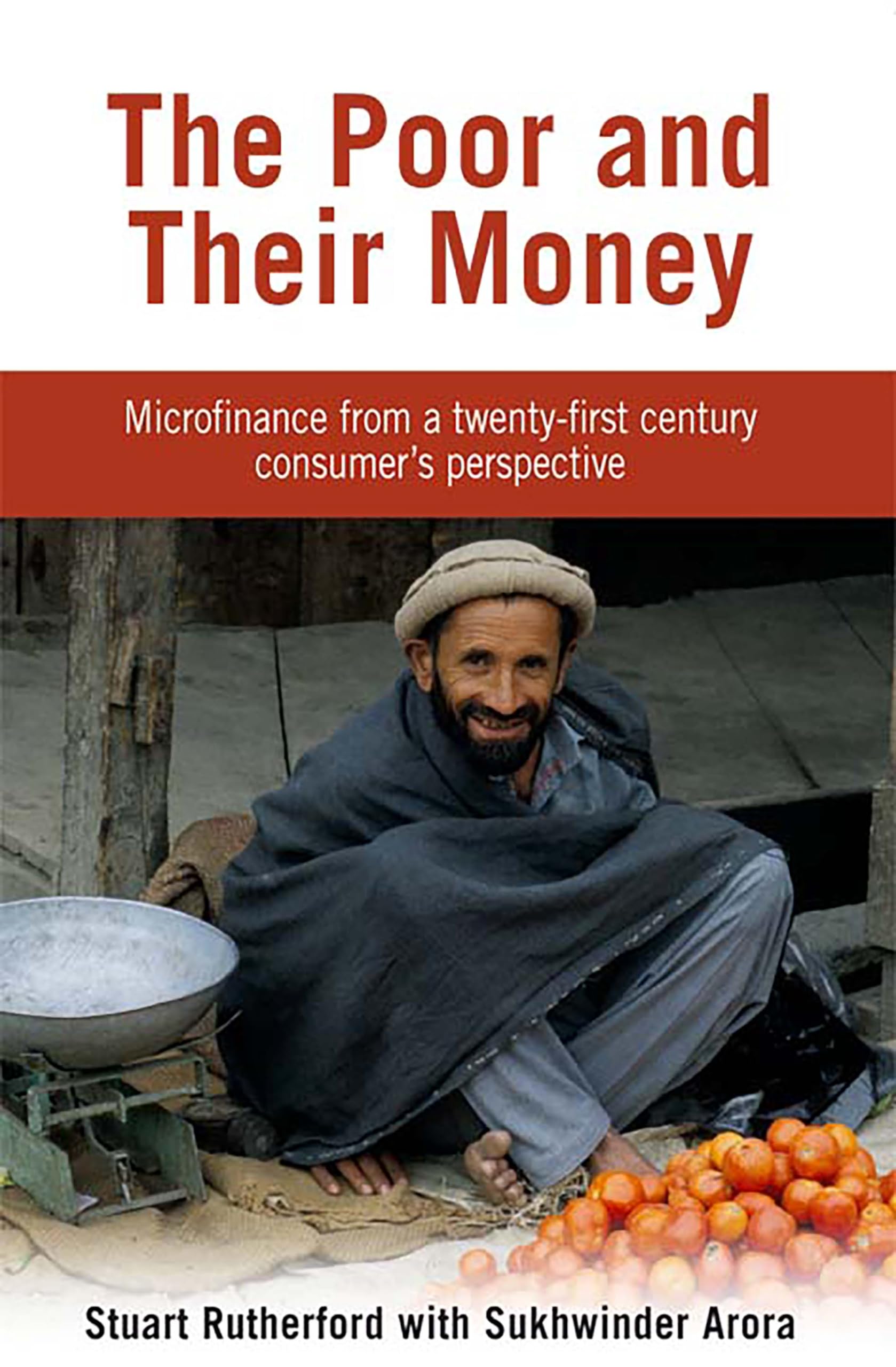 The Poor and their Money: Microfinance from a Twenty-first Century Consumer's Perspective