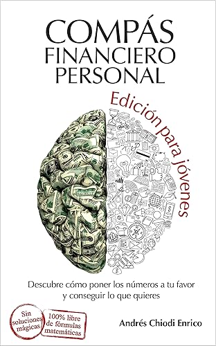 Compás financiero personal edición para jóvenes Descubre cómo poner los números a tu favor y conseguir lo que quieres (Spanish Edition)