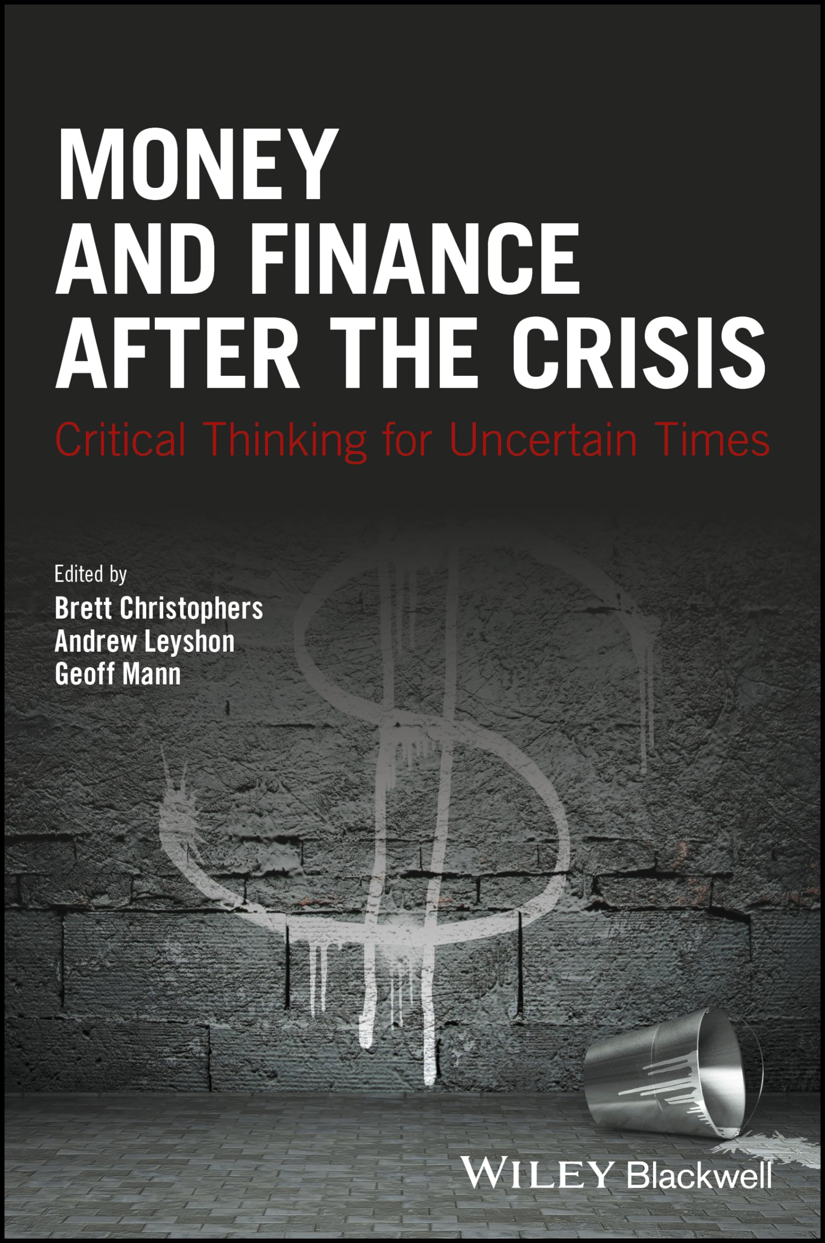 Money and Finance After the Crisis: Critical Thinking for Uncertain Times (Antipode Book Series)