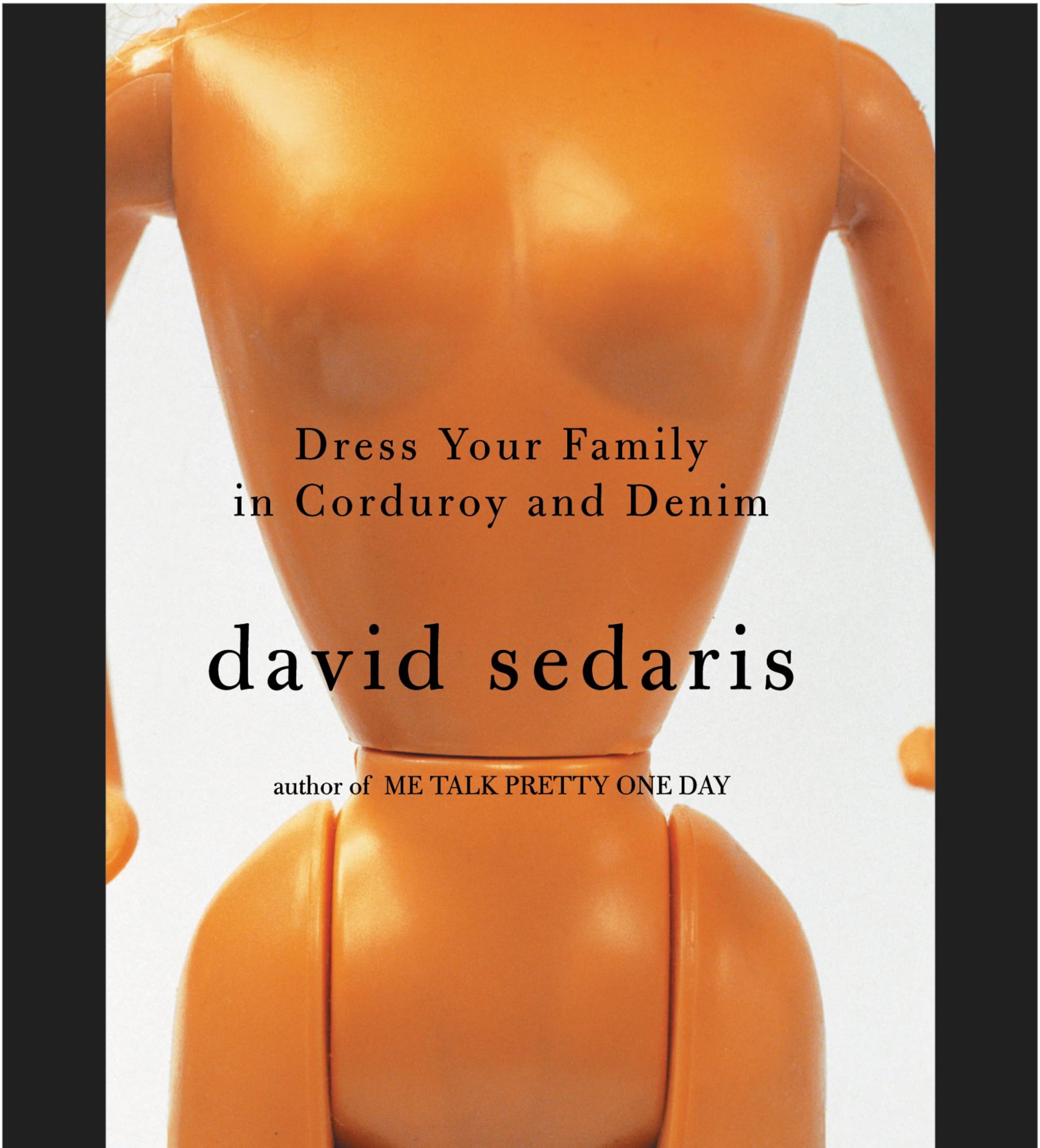 Dress Your Family in Corduroy and Denim : Sedaris, David, Sedaris