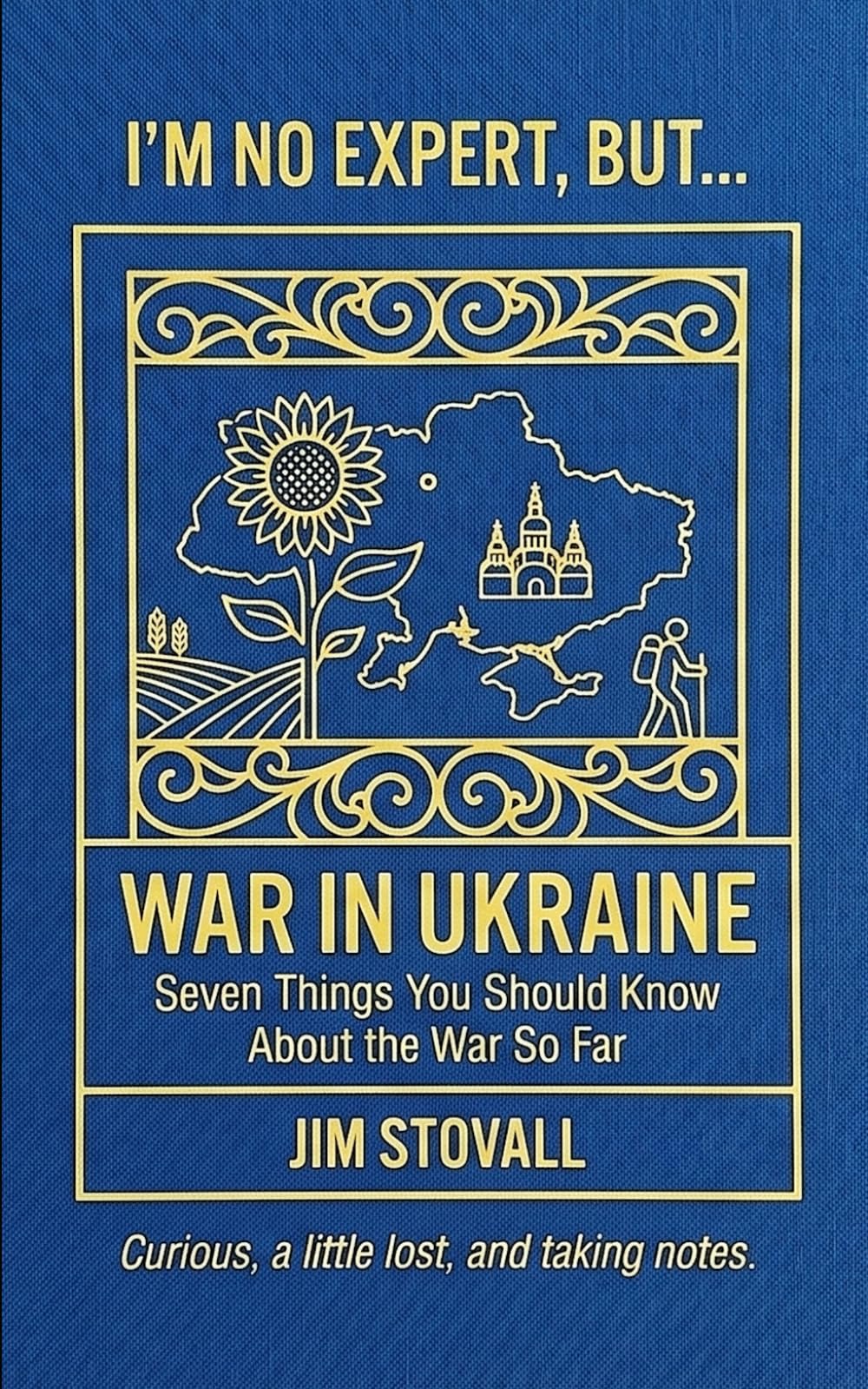 War in Ukraine: Seven Things You Should Know About the War So Far (I'M NO EXPERT, BUT:)