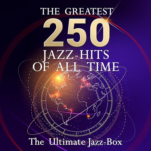 The Ultimate Jazz Box The 250 Greatest Jazz Hits of All Time (More Than 18 Hours of Jazz