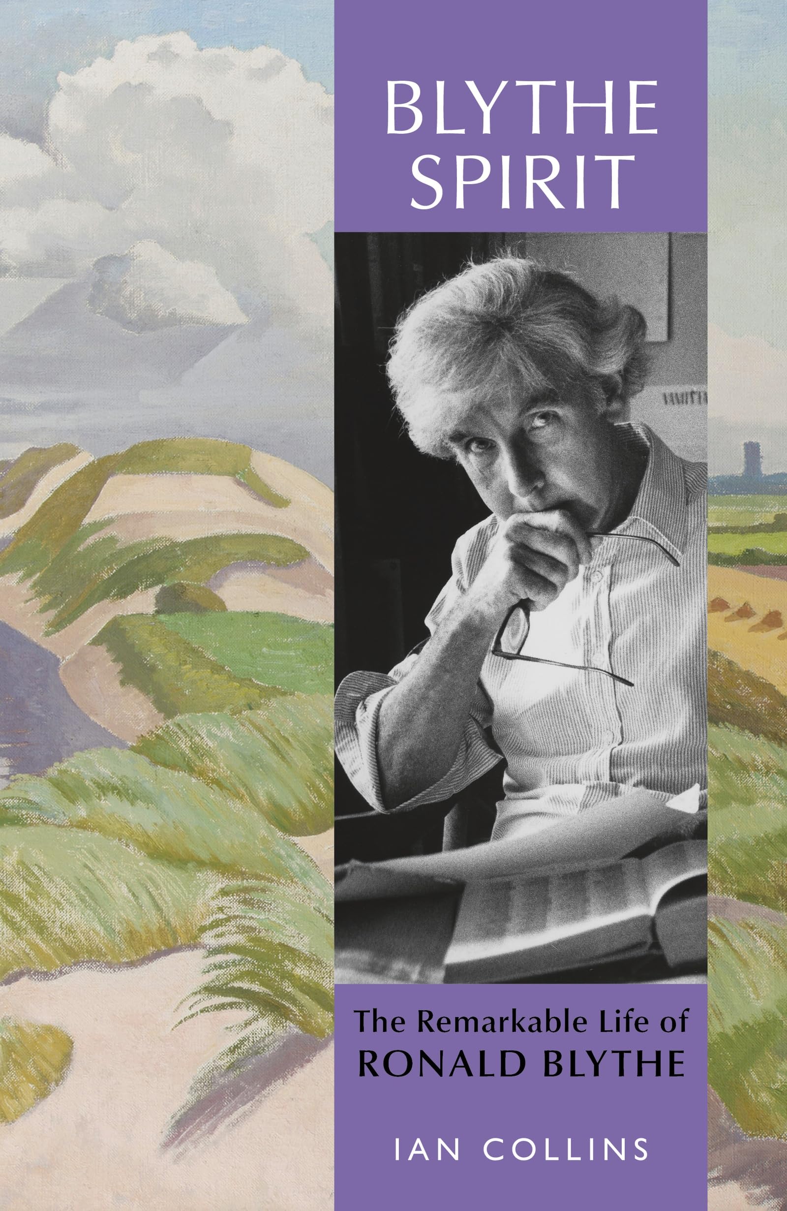 Blythe Spirit: The Remarkable Life of Ronald Blythe: WINNER OF THE NEW ANGLE PRIZE 2025