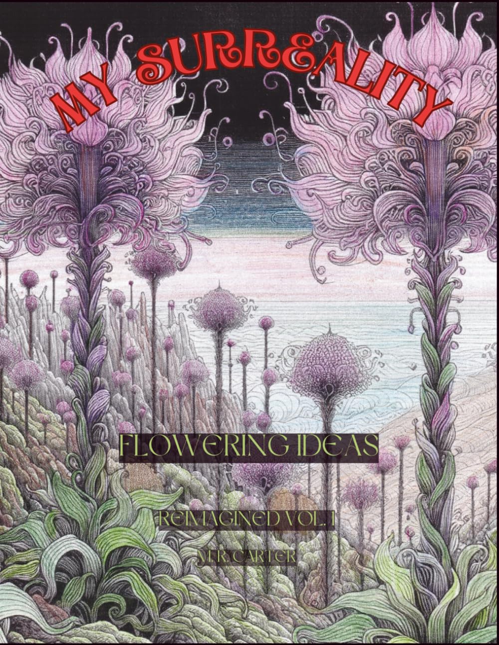 Flowering Ideas Vol. 1: My Surreality