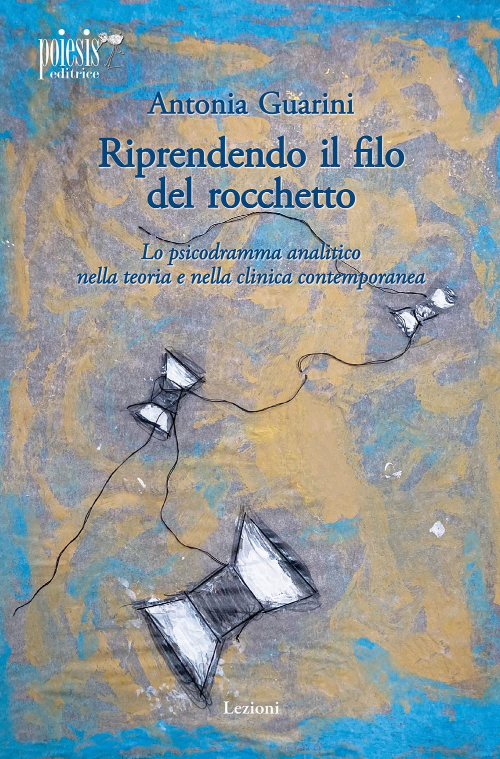 Riprendendo Il Filo Del Rocchetto. Lo Psicodramma Analitico Nella Teoria E Nella Clinica Contemporanea - 4