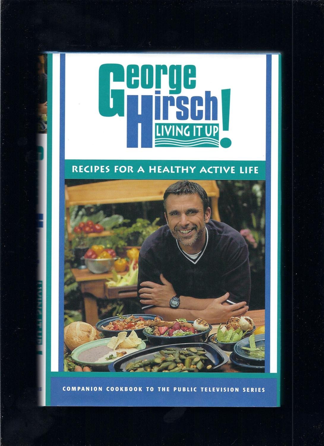 Buy George Hirsch Living It Up!: Recipes for Healthy Active Living — BookShops.in