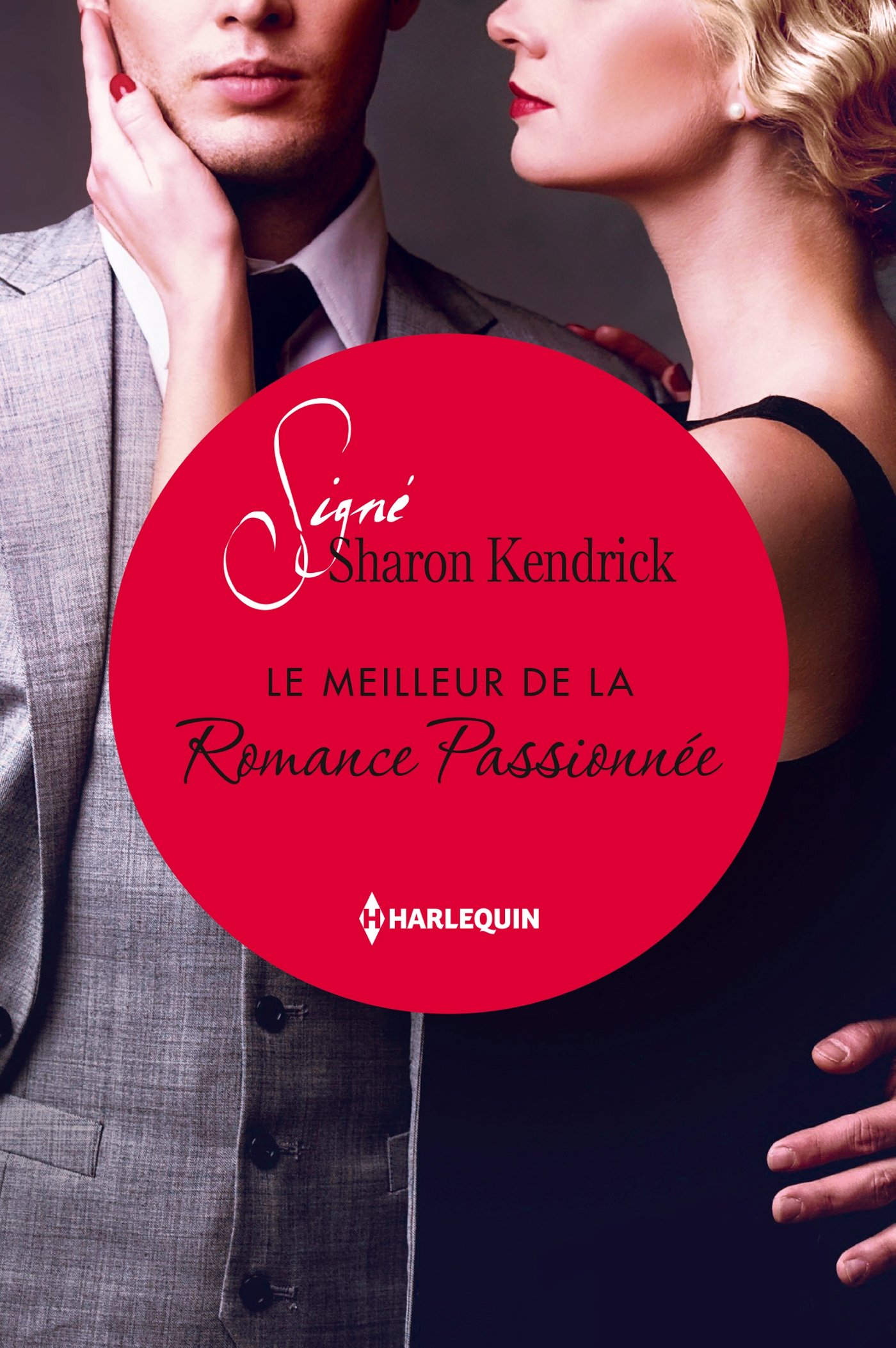 Le meilleur de la Romance Passionnée: Signé Sharon Kendrick (French Edition)