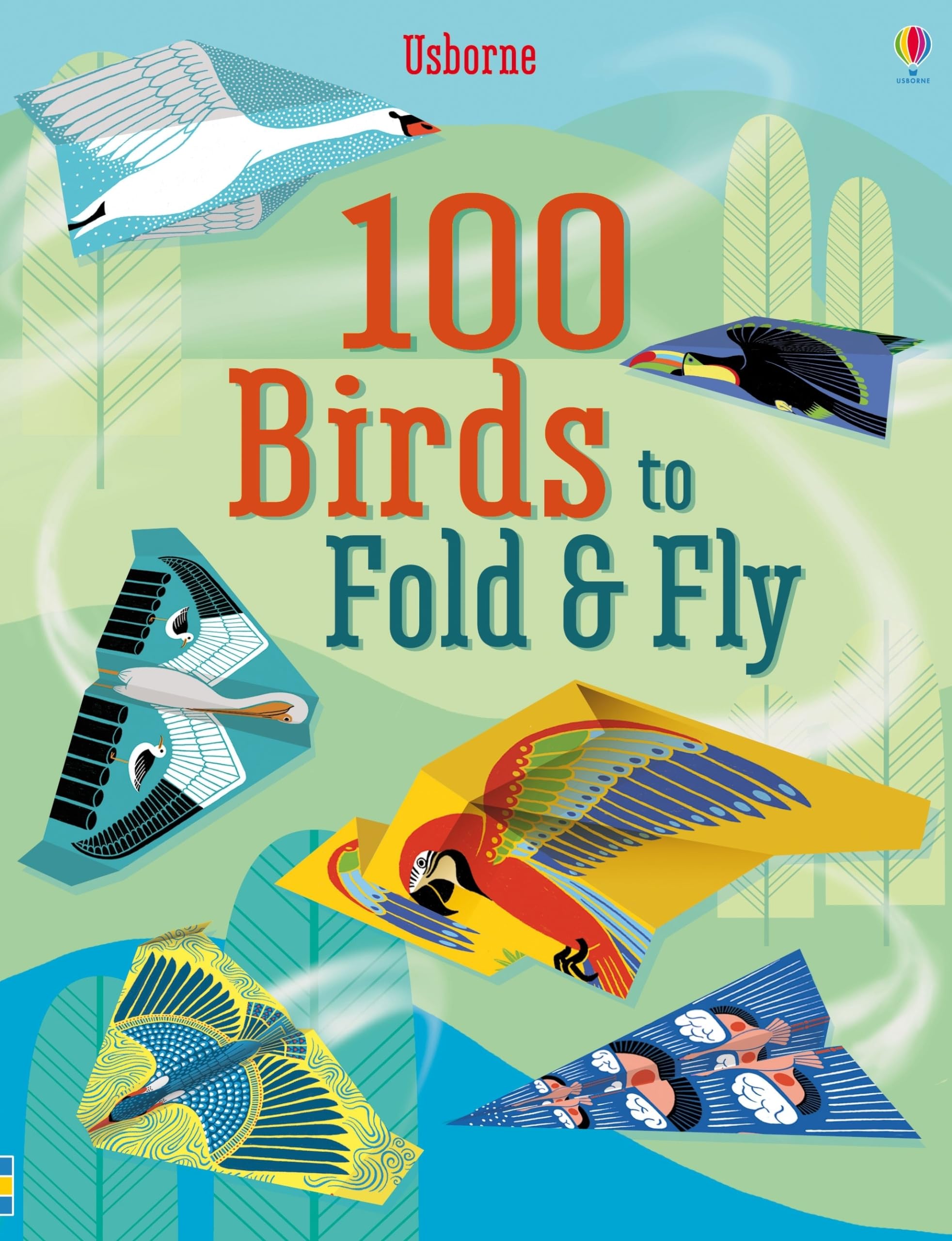 100 Birds to fold and fly: A Colorful, Crafty Adventure in Origami for Kids, with Detailed Instructions for Super-Fast Darters, Soaring Gliders, Stunning Swoopers, and Graceful Drifters