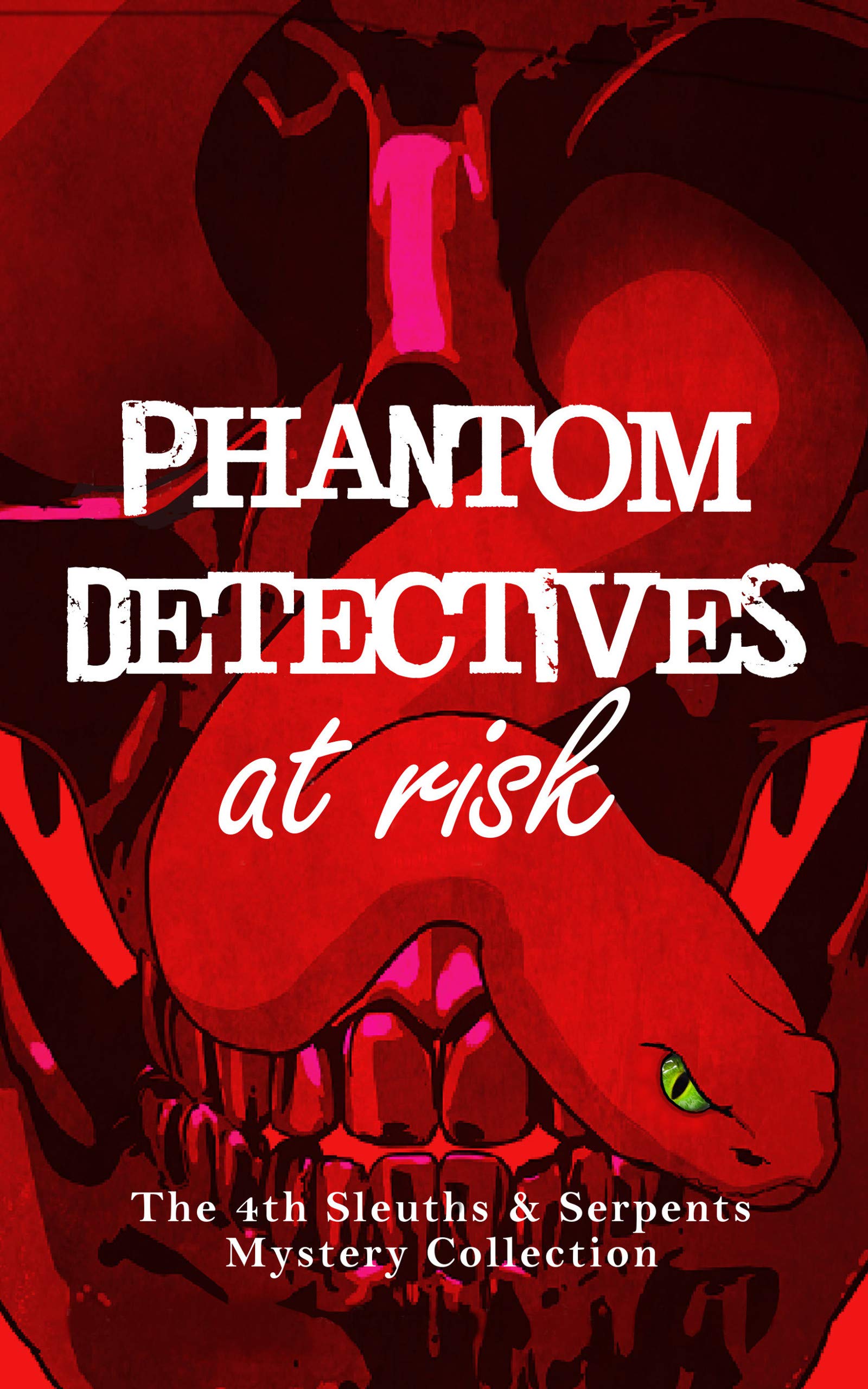 Phantom Detectives at Risk: The Fourth Sleuths and Serpents Mystery Collection