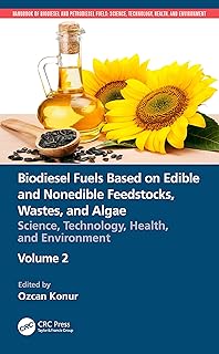 Biodiesel Fuels Based on Edible and Nonedible Feedstocks, Wastes, and Algae: Science, Technology, Health, and Environment (Handbook of Biodiesel and Petrodiesel Fuels)