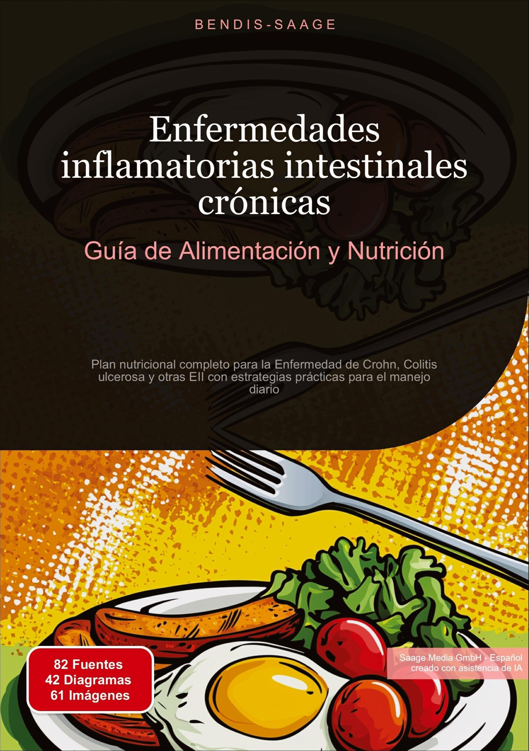 Enfermedades inflamatorias intestinales crónicas: Guía de Alimentación y Nutrición: Plan nutricional completo para la Enfermedad de Crohn, Colitis ... estrategias prácticas para el manejo diario
