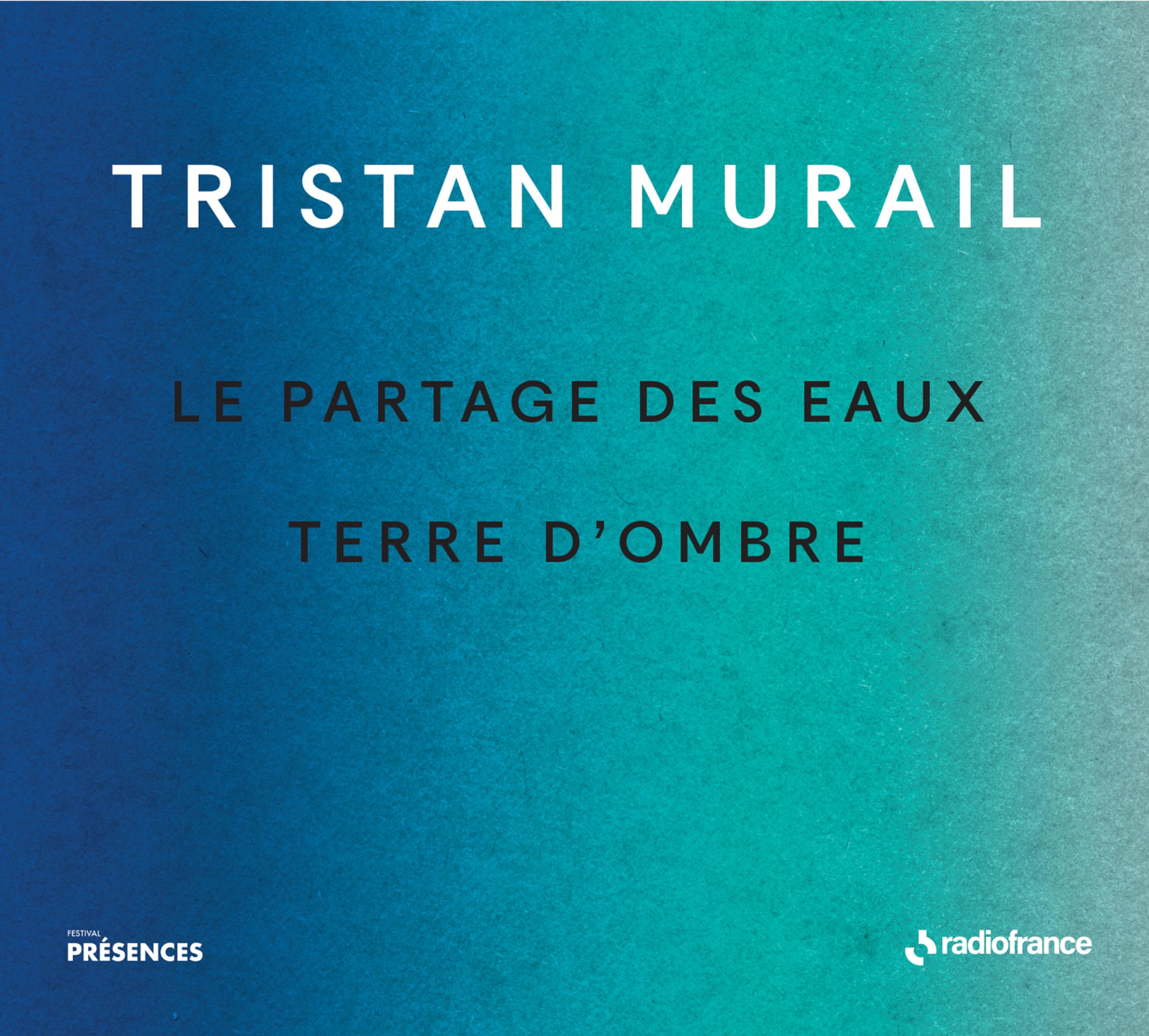 Tristan Murail: Le partages des eaux & Terre d'ombre (Collection Presences)