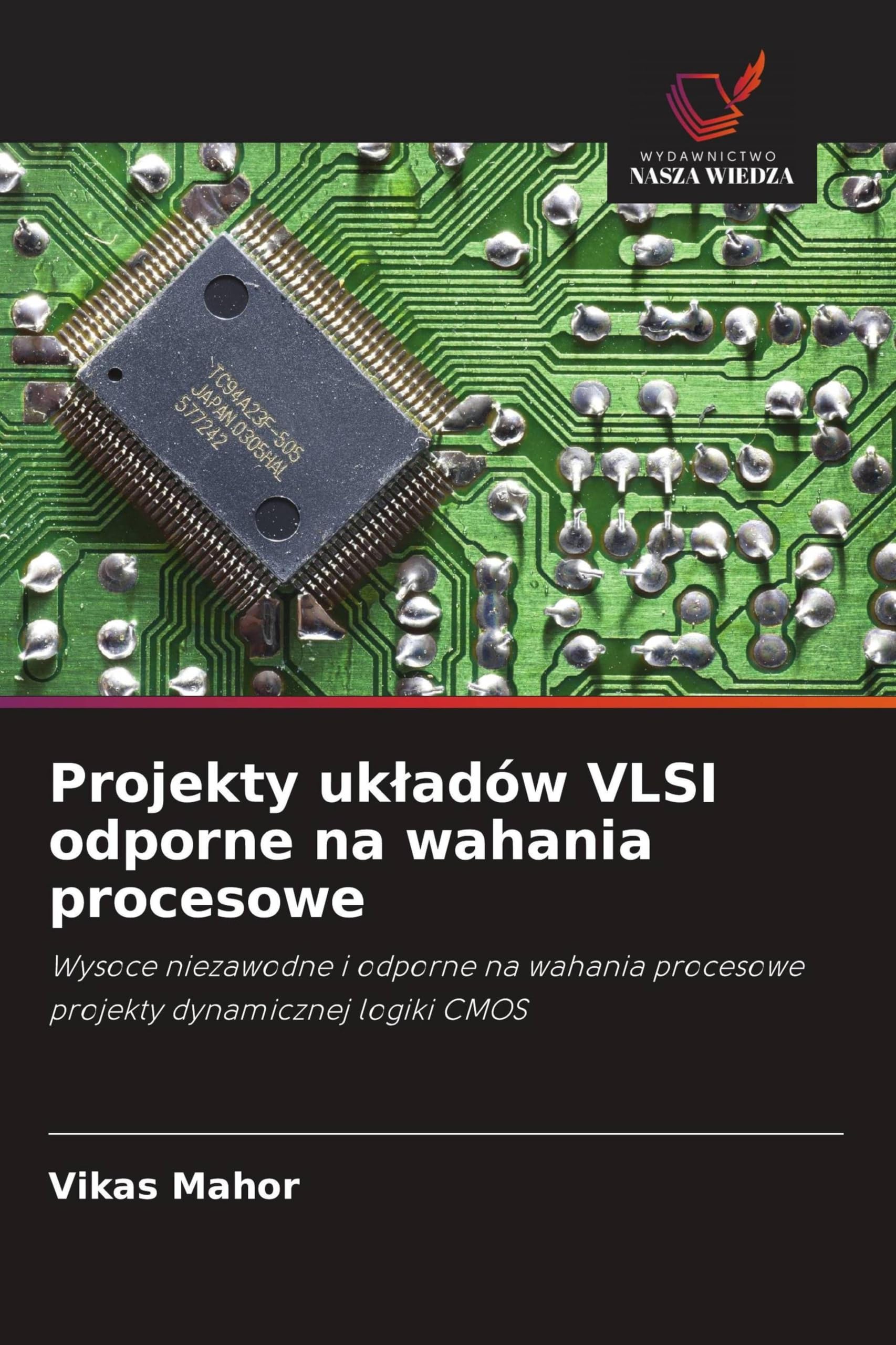 Projekty uk¿adów VLSI odporne na wahania procesowe: Wysoce niezawodne i odporne na wahania procesowe projekty dynamicznej logiki CMOS
