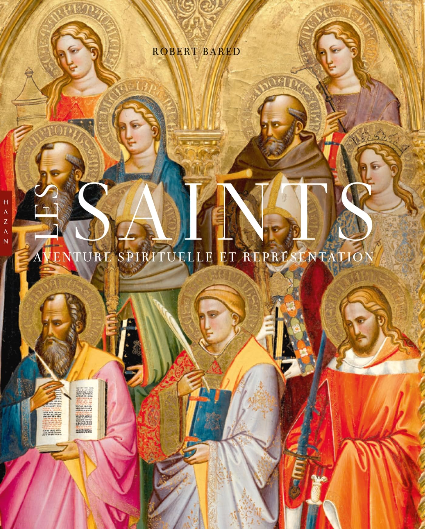 Les Saints. Aventure spirituelle et représentation : livre d'art et d'histoire chrétienne