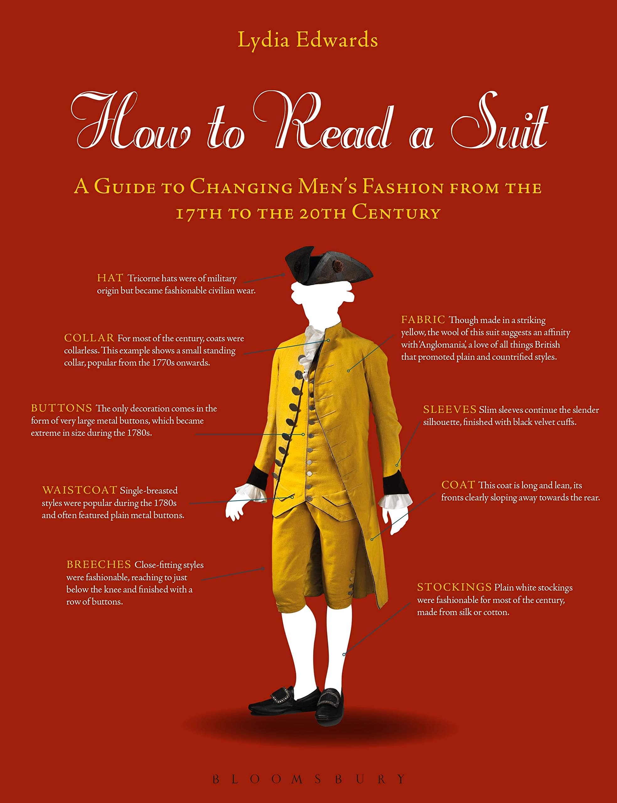 Bloomsbury Visual Arts How to Read a Suit: A Guide to Changing Men’s Fashion from the 17th to the 20th Century