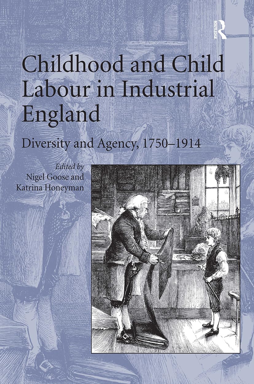Childhood and Child Labour in Industrial England: Diversity and Agency, 17501914