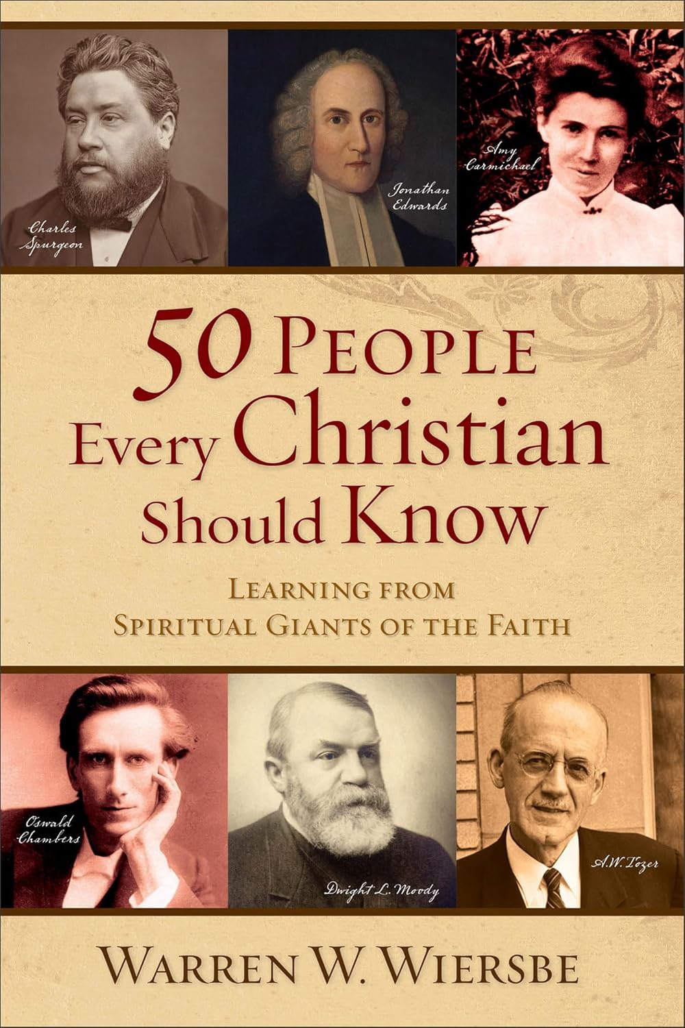 50 People Every Christian Should Know: Learning from Spiritual Giants of the Faith