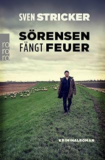 Sörensen fängt Feuer: Kriminalroman (Sörensen ermittelt, Band 2)