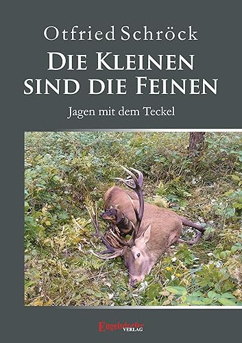 Die Kleinen sind die Feinen: Jagen mit dem Teckel