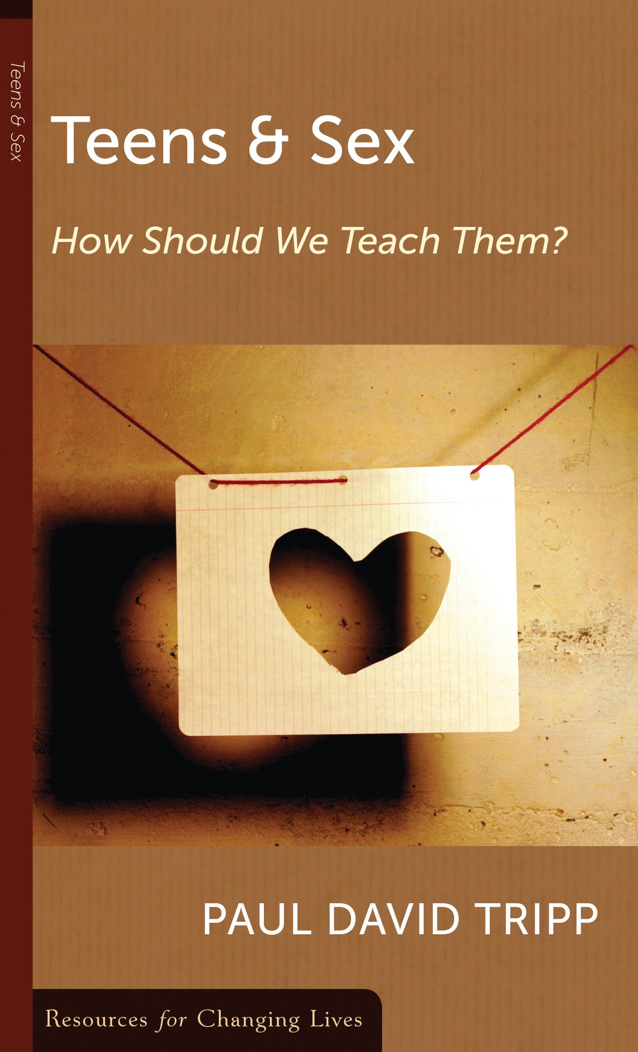 Teens and Sex: How Should We Teach Them? (Resources for Changing Lives)