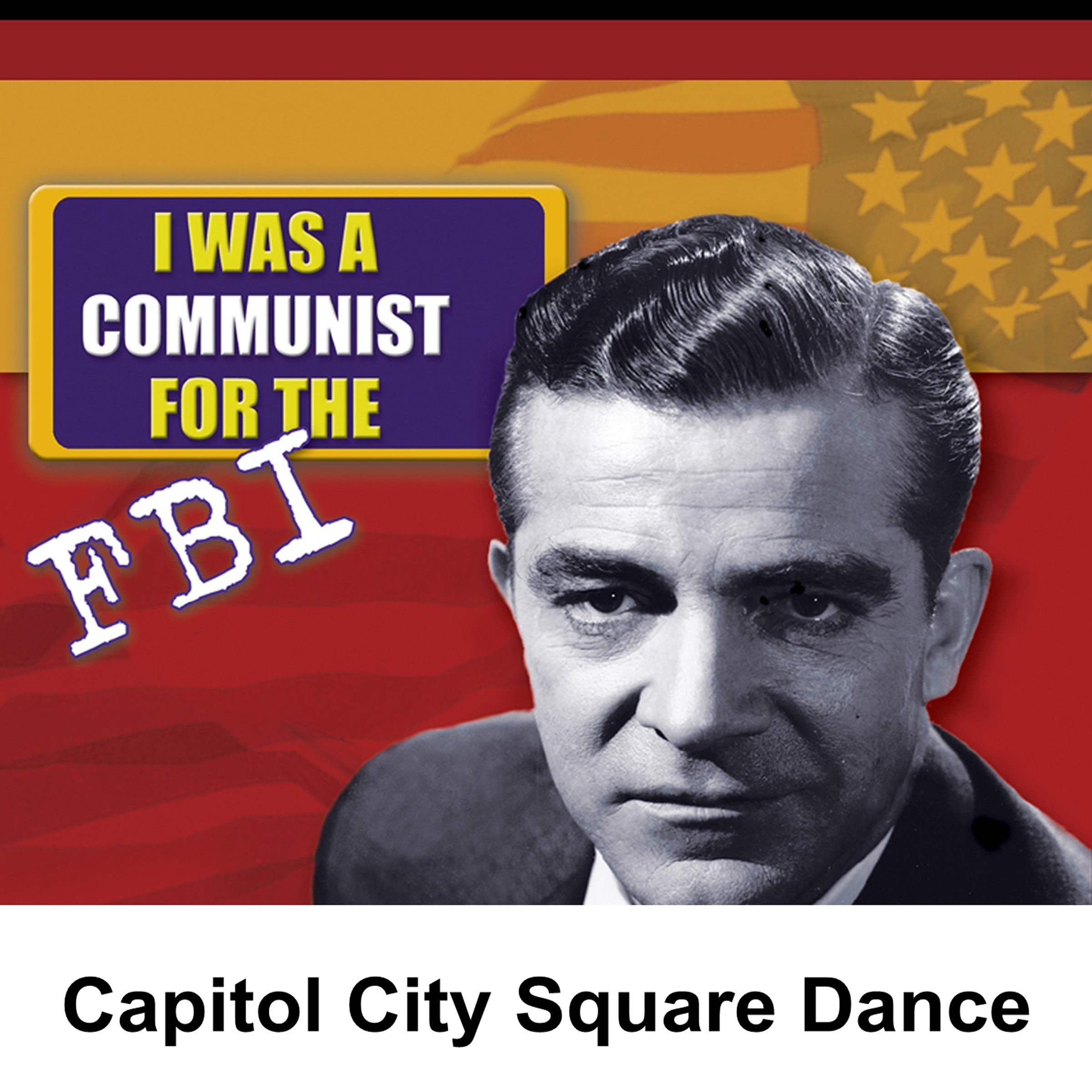 I Was a Communist for the FBI: Capitol City Square Dance