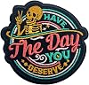 Have The Day You Deserve Patch-3 Inches Iron OnSew On Embroidered Applique Patch, Funny Skeleton Embroidery Patches for Clothes Backpacks Hats, Karma Embroidered Patch Sarcastic DIY Accessories