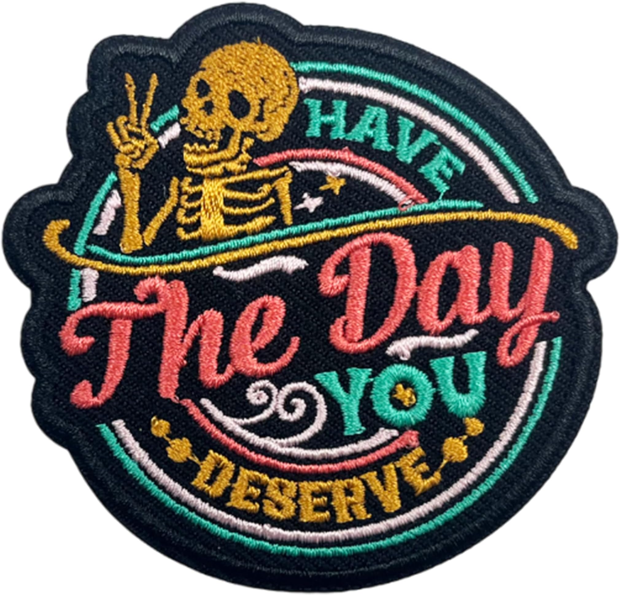 Have The Day You Deserve Patch-3 Inches Iron On/Sew On Embroidered Applique Patch, Embroidery Patches for Clothes Backpacks Hats, Embroidered Patch, Funny Sarcastic DIY Accessories