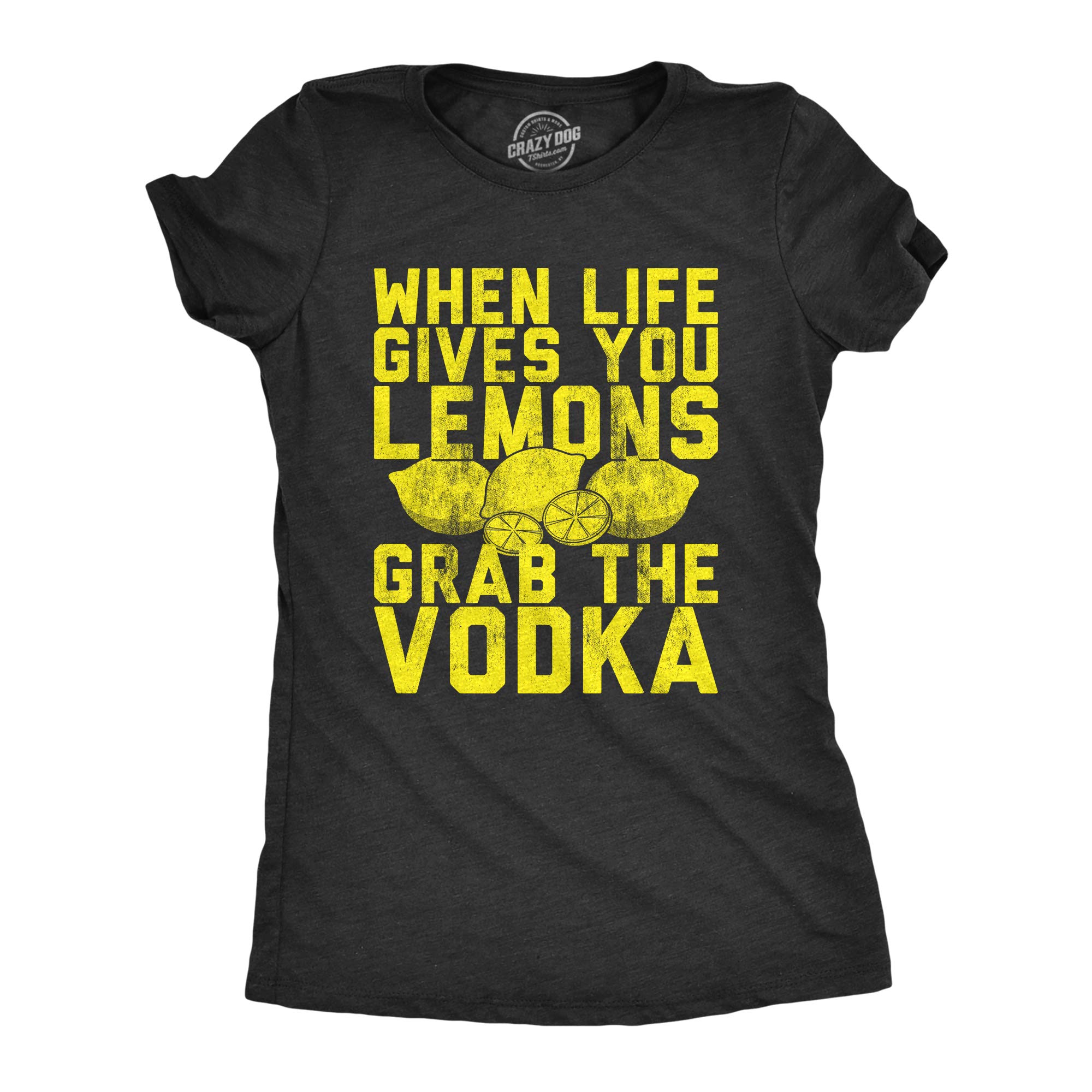 Crazy Dog T-ShirtsWomens When Life Gives You Lemons Grab The Vodka Tshirt Funny Party Drinking Graphic Tee