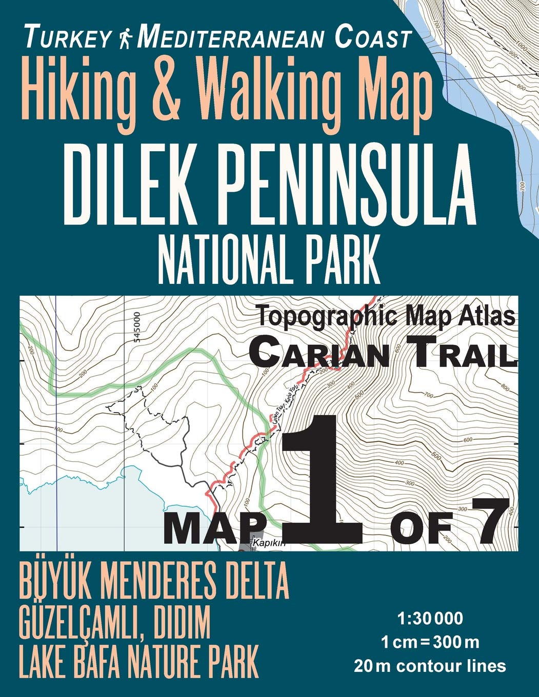 Carian Trail 1: 30000 Map 1 of 7 Dilek Peninsula National Park Turkey Hiking & Walking Map Buyuk Menderes Delta, Guzelcamli, Didim, Lake Bafa Nature ... Map (Travel Guide Trail Maps Turkey)