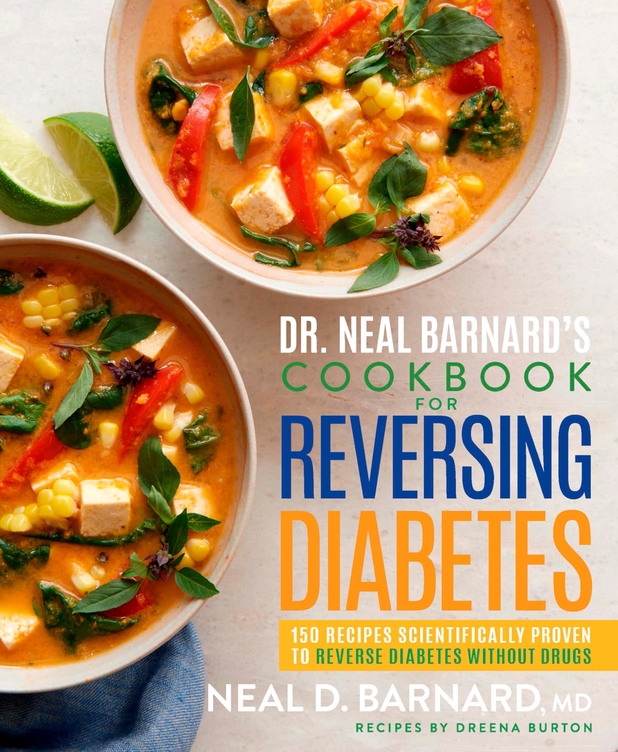 RODALE Dr. Neal Barnard's Cookbook for Reversing Diabetes: 150 Recipes Scientifically Proven to Reverse Diabetes Without Drugs