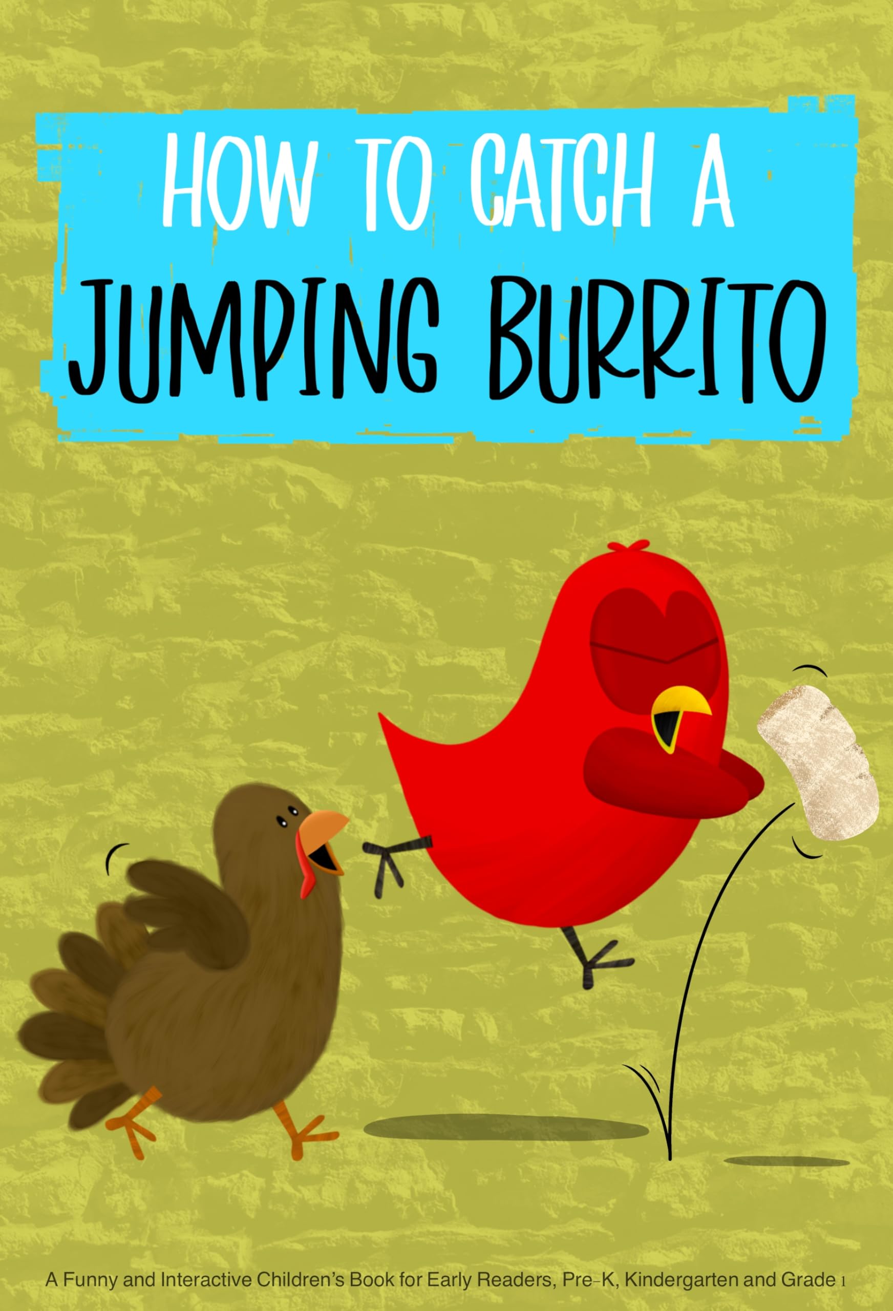 How to Catch a Jumping Burrito: A Funny and Interactive Children’s Book for Early Readers, Pre-K, Kindergarten and Grade 1 (Sammy Bird)