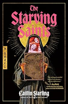 The Starving Saints: A Dark Medieval Tale of Survival, Divine Intervention, and Unraveling Mysteries Amidst a Castle's Descent into Madness Perfect for Summer Reading