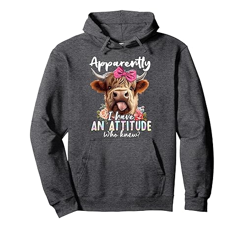 Apparently I Have An Attitude Who Knew Sarcasm Highland Cow