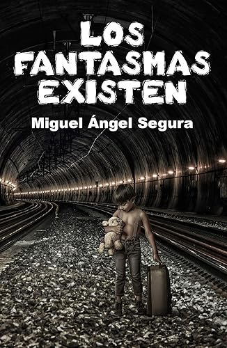 Los fantasmas existen Misterios, enigmas, apariciones y fenómenos paranormales (Narrativa de Misterio) (Spanish Edition)