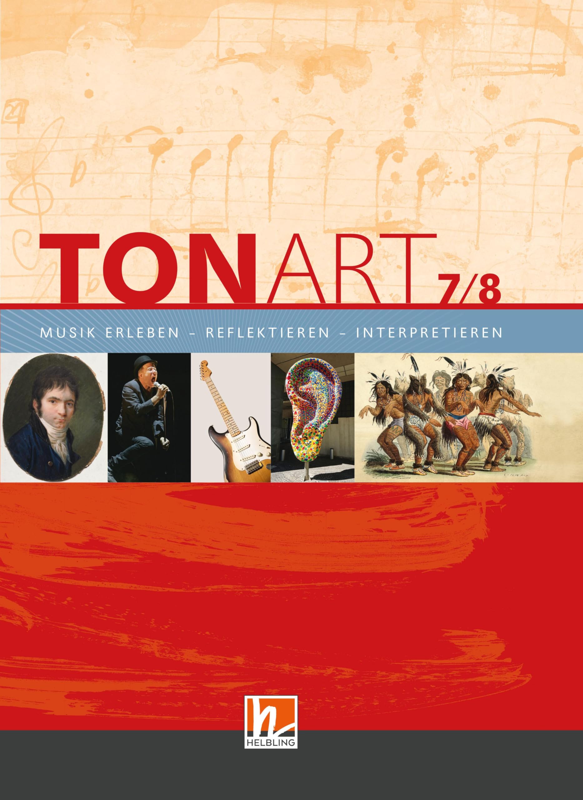 TONART 7/8. Schülerbuch: Klasse 7/8. Musik erleben - reflektieren - interpretieren