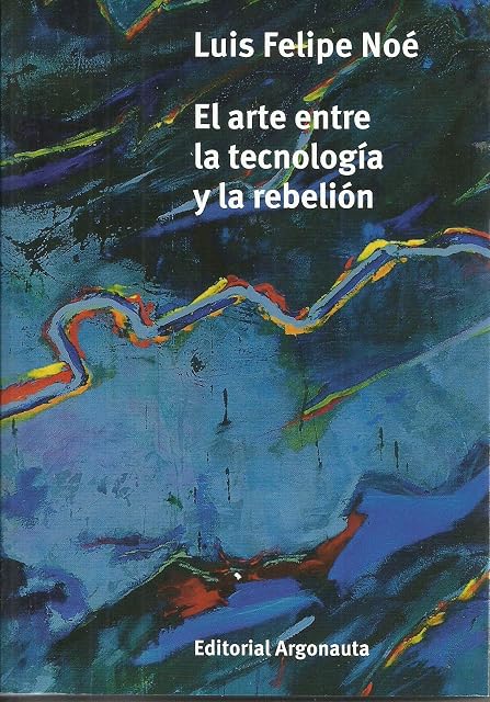 Portada de El Arte entre la Tecnología y la Rebelión