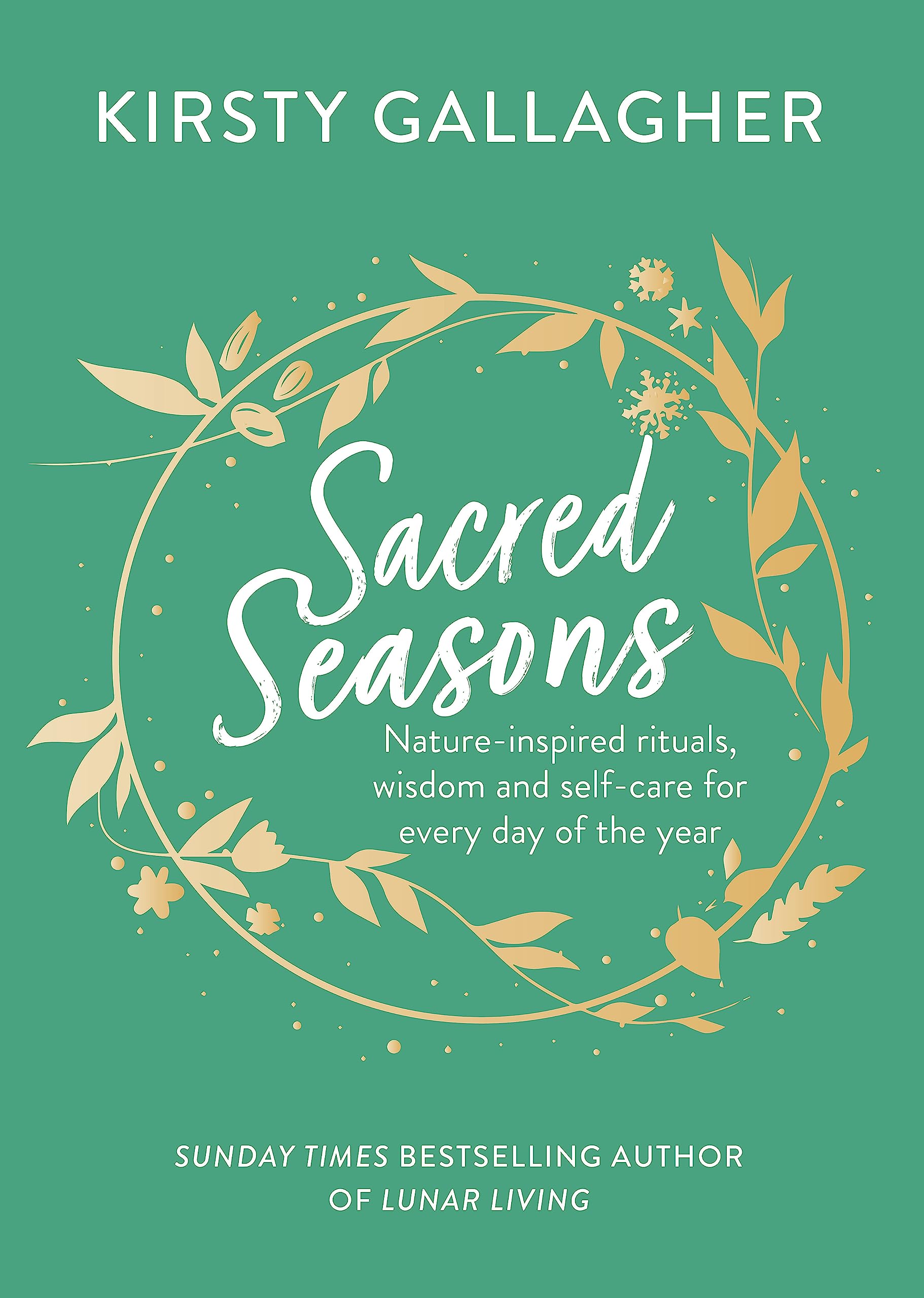 Sacred Seasons: Nature-inspired rituals, wisdom and self-care for every day of the year