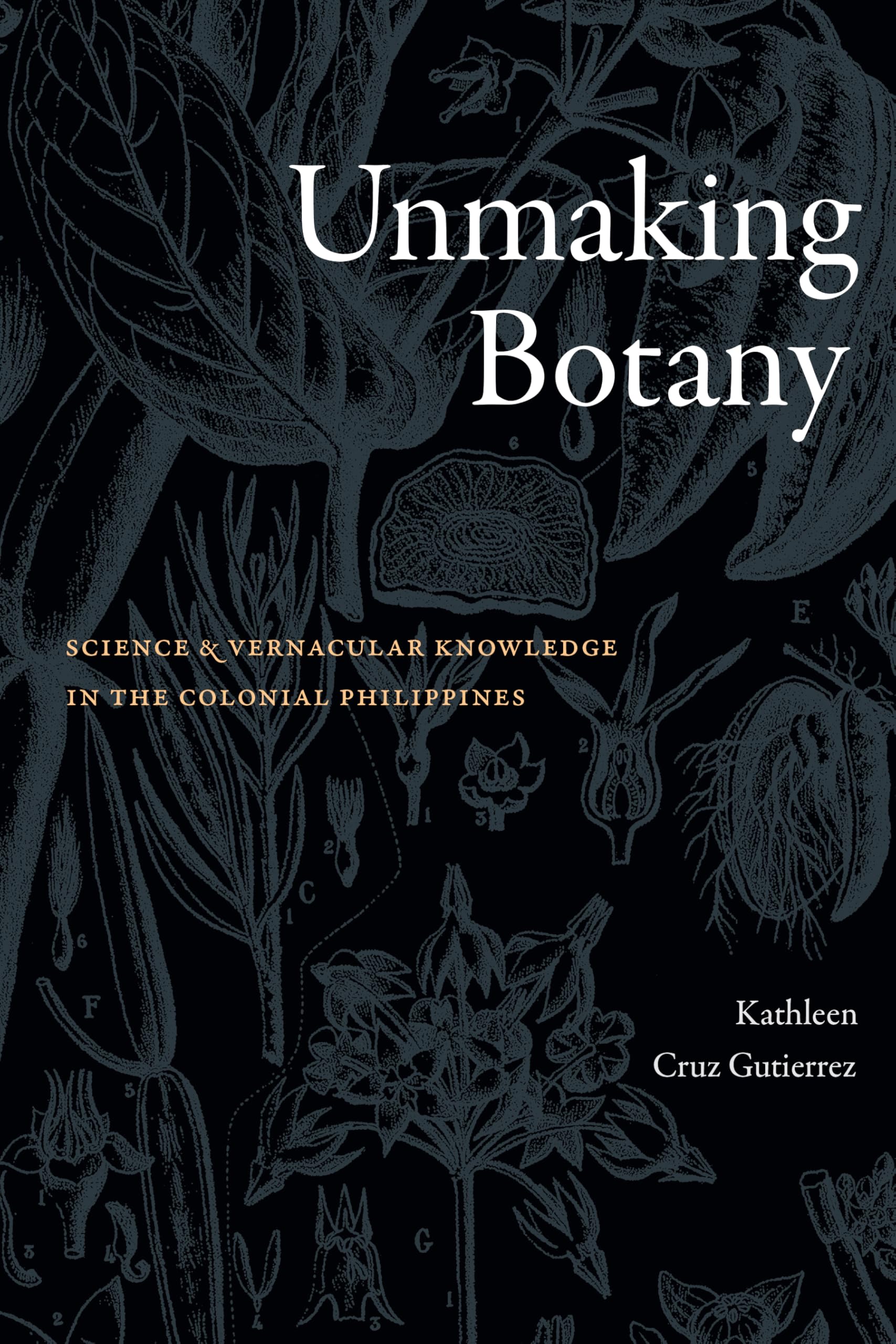 Unmaking Botany by Kathleen Cruz Gutierrez (Paperback Book)