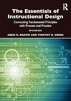 The Essentials of Instructional Design: Connecting Fundamental Principles with Process and Practice-Wow! eBook