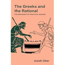The Greeks and the Rational The Discovery of Practical Reason Sather Classical Lectures Volume 76
